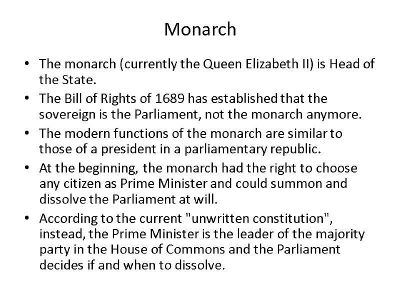 Monarch The monarch (currently the Queen Elizabeth II) is Head of the State. The